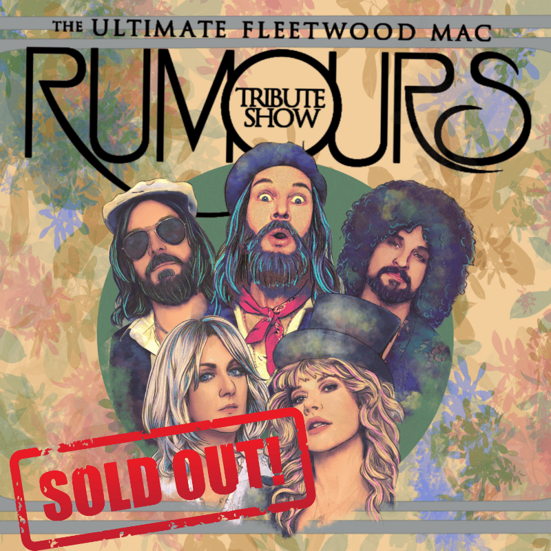Rumours • Ultimate Fleetwood Mac - SOLD OUT