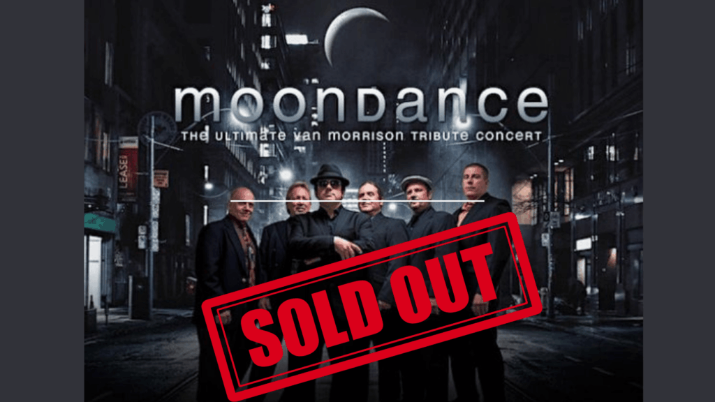 SOLD OUT • Moondance- Ultimate Van Morrison Tribute